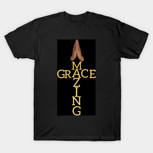 Praying Amazing grace T-Shirt by Chazz Deas